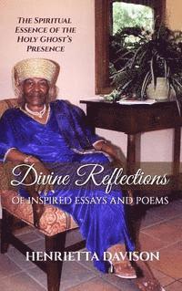 Henrietta Davison - Divine Reflections of Inspired Essays and Poems, Inbunden