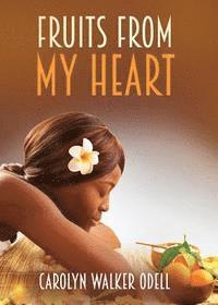 Carolyn Walker Odell - Fruits From My Heart, Häftad