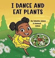 Tabatha James, Kennedi James - I Dance and Eat Plants, Inbunden. Tillgänglighet: Lägg i varukorg