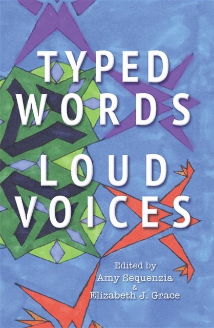 Elizabeth J. Grace, Amy Sequenzia - Typed Words, Loud Voices, E-bok