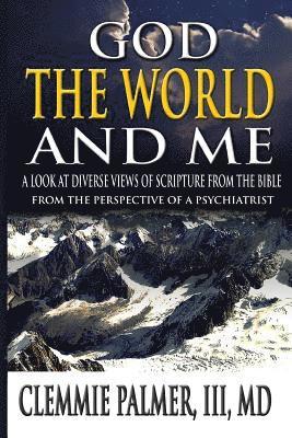 III MD Clemmie Palmer - God, the World, and Me - A Look at Diverse Views of Scripture from the Bible: From the Perspective of a Psychiatrist, Häftad