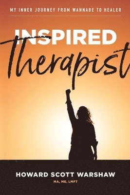 Howard Scott Warshaw - Inspired Therapist: My inner journey from wannabe to healer, Häftad. Tillgänglighet: Lägg i varukorg