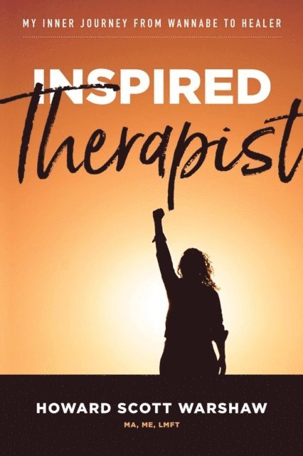 Howard Scott Warshaw - Inspired Therapist: My Inner Journey From Wannabe to Healer, E-bok. Tillgänglighet: Lägg i varukorg
