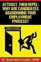 Karen Hills Pruden - Attract, Then Repel: Why Are Candidates Abandoning Your Employment Process?, Häftad. Tillgänglighet: Lägg i varukorg