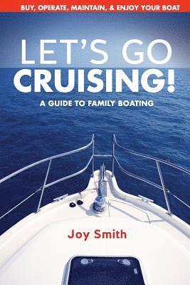 Joy Smith - Let's Go Cruising!: A Guide to Family Boating, Häftad