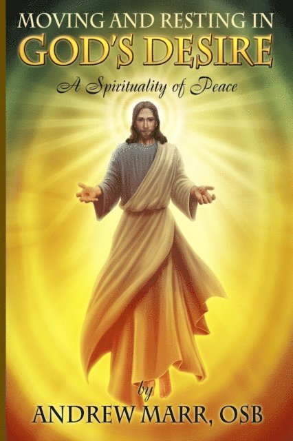 Andrew Marr - Moving and Resting in God's Desire, E-bok