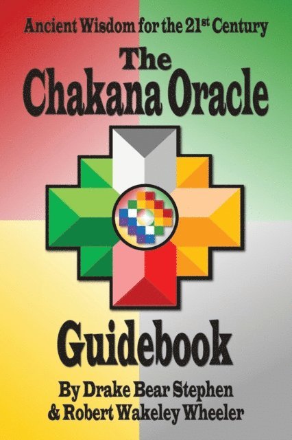 Robert Wakeley Wheeler, Drake Bear Stephen - Chakana Oracle Guidebook, E-bok