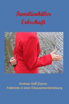 Andrea Hoff-Domin - Familienkiller Erbschaft: Erbschaftauseinandersetzung -Fallstricke Vermeiden Tipps F, Häftad