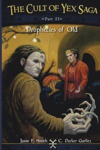 The Cult of Yex Saga - Part II: Prophecies of Old
