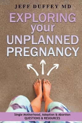 Jeff Duffey - Exploring Your Unplanned Pregnancy, Häftad. Tillgänglighet: Lägg i varukorg