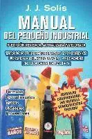 J. J. Solis - Manual del pequeño industrial: Fórmulas, procedimientos, secretos, consejos prácticos, recomendaciones y proveedores para la microindustria de fabric, Häftad. Tillgänglighet: Lägg i varukorg