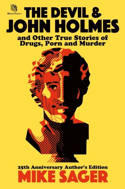Mike Sager - Devil and John Holmes: 25th Anniversary Author's Edition: And Other True Stories of Drugs, Porn and Murder, E-bok