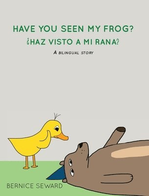 Bernice Seward - Have You Seen My Frog, Inbunden