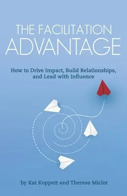 Kat Koppett, Therese Miclot - Facilitation Advantage, Häftad. Tillgänglighet: Lägg i varukorg