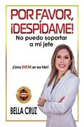 Por Favor, ¡Despídame! No Puedo Soportar a Mi Jefe