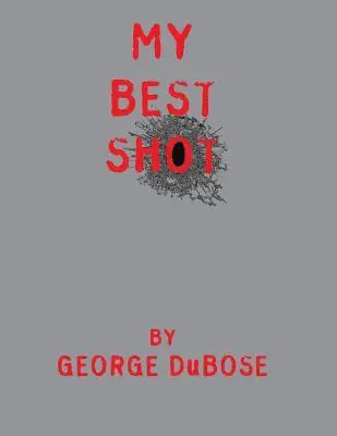 George S. W. Dubose - My Best Shot: An Overview of the Photography Career of George DuBose, Häftad. Tillgänglighet: Lägg i varukorg