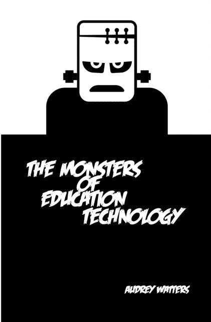Audrey Watters - Monsters of Education Technology, E-bok