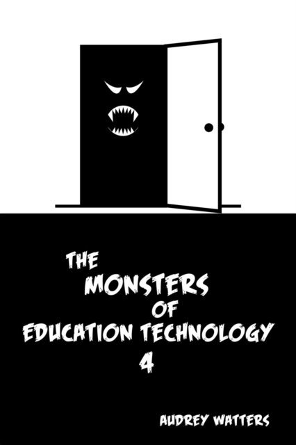 Audrey Watters - Monsters of Education Technology 4, E-bok