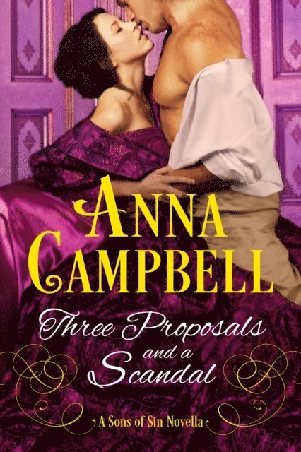 Anna Campbell - Three Proposals and a Scandal: A Sons of Sin Novella, E-bok