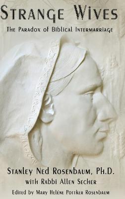 Ph D Stanley Ned Rosenbaum, Rabbi Allen Secher - Strange Wives, Inbunden