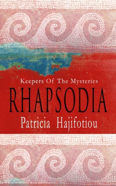 Patricia Hajifotiou - Rhapsodia-Keepers Of The Mysteries, E-bok. Tillgänglighet: Lägg i varukorg