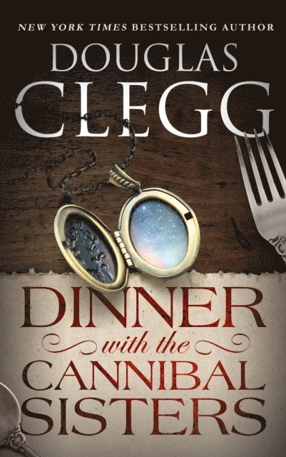 Douglas Clegg - Dinner with the Cannibal Sisters, E-bok