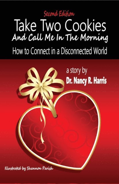 Nancy Harris - Take Two Cookies and Call Me in The Morning:How to Connect in a Disconnected World, E-bok