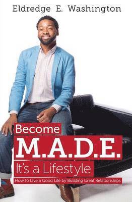 Eldredge E Washington - Become M.A.D.E. It's a Lifestyle, Häftad