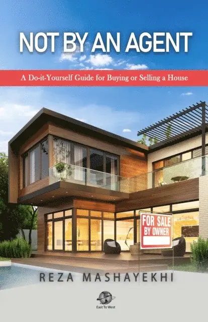 Reza Mashayekhi - Not by an Agent: A Do-It-Yourself Guide for Buying or Selling a House, E-bok. Tillgänglighet: Lägg i varukorg