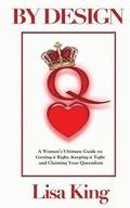 By Design: A Woman's Ultimate Guide to Getting It Right, Keeping It Tight and Claiming Her Queendom
