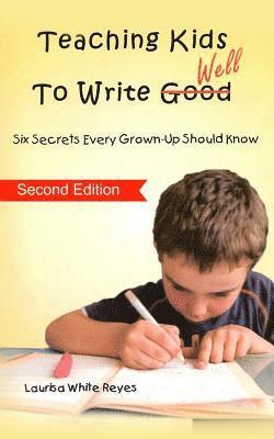Laurisa White Reyes - Teaching Kids to Write Well: Six Secrets Every Grown-Up Should Know, Häftad. Tillgänglighet: Lägg i varukorg