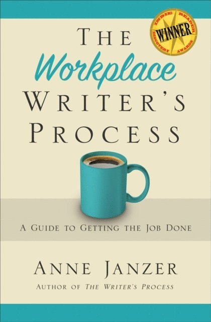 Anne Janzer - Workplace Writer's Process: Getting the Job Done, E-bok