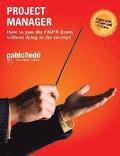 Project Manager: How to pass the PMP Exam without dying in the attempt