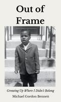 Michael Gordon Bennett - Out of Frame, Inbunden. Tillgänglighet: Lägg i varukorg