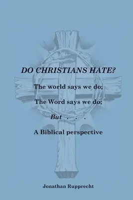 Jonathan Rupprecht - Do Christian Hate?, Häftad. Tillgänglighet: Lägg i varukorg