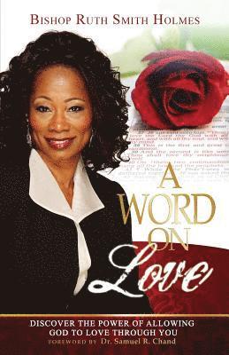 Ruth Smith Holmes - A Word on Love: Discover the Power of Allowing God to Love Through You, Häftad