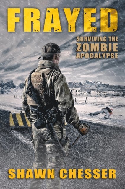 Shawn Chesser - Surviving the Zombie Apocalypse: Frayed, E-bok