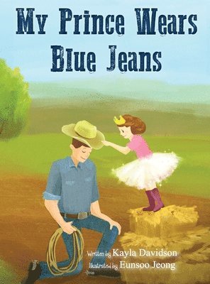 Kayla Davidson - My Prince Wears Blue Jeans, Inbunden