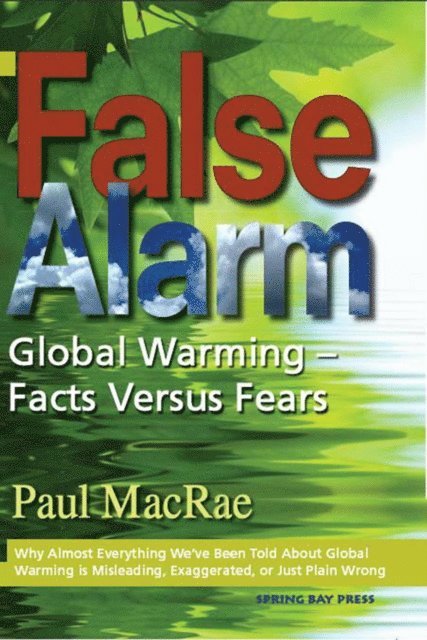 Paul MacRae - False Alarm: Global Warming--Facts Versus Fears, E-bok