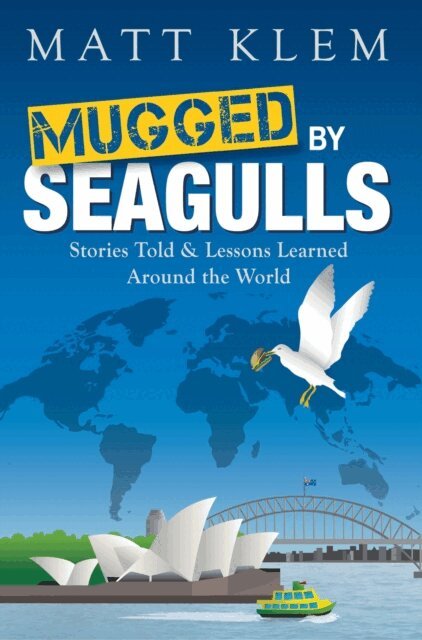 Matthew Klem - Mugged by Seagulls: Stories Told & Lessons Learned Around the World, E-bok. Tillgänglighet: Lägg i varukorg