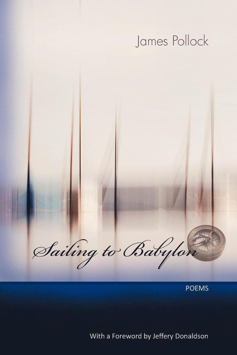 James Pollock - Sailing to Babylon - Poems, Häftad