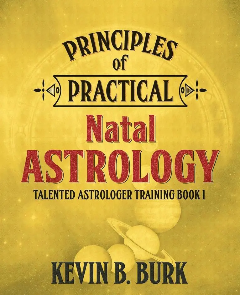 Kevin B Burk - Principles of Practical Natal Astrology, Häftad. Tillgänglighet: Lägg i varukorg