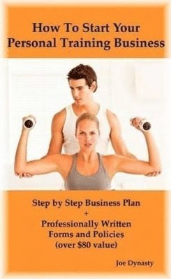 Joe Dynasty - How To Start Your Personal Training Business, Häftad