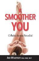 Ara Wiseman - A Smoother You: Cellulite Secrets Revealed, Häftad. Tillgänglighet: Lägg i varukorg