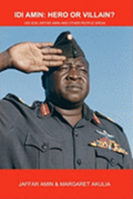 Idi Amin: Hero or Villain?: His Son Jaffar Amin and Other People Speak