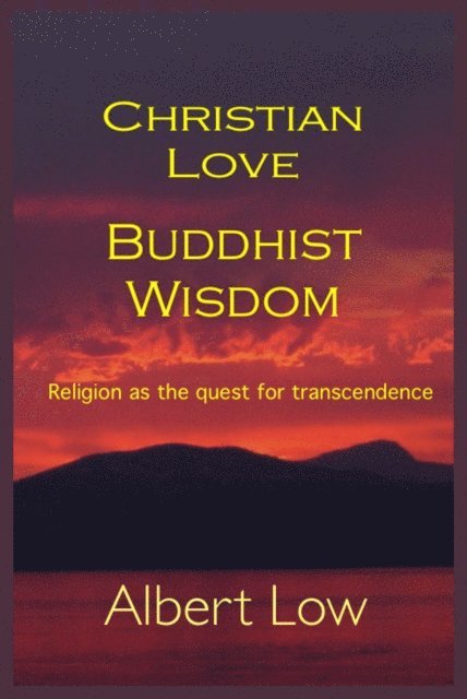Albert Low - Christian Love Buddhist Wisdom, E-bok