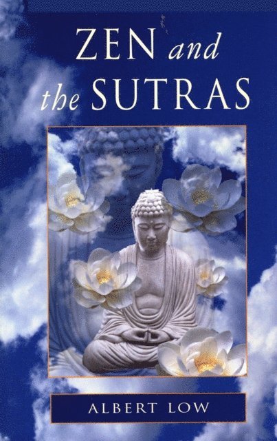 Albert Low - Zen and the Sutras, E-bok