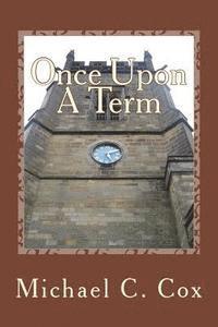 Michael C. Cox - Once Upon A Term, Häftad