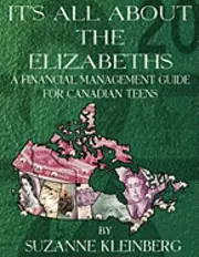 Suzanne Kleinberg - It's All about the Elizabeths: A Financial Management Guide for Canadian Teens, Häftad. Tillgänglighet: Lägg i varukorg