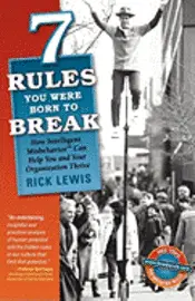 Rick Lewis - 7 Rules You Were Born to Break: How Intelligent Misbehavior Can Help You and Your Organization Thrive, Häftad. Tillgänglighet: Lägg i varukorg